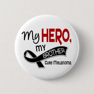 Melanoma Skin Cancer MY HERO MY BROTHER 42 6 Cm Round Badge