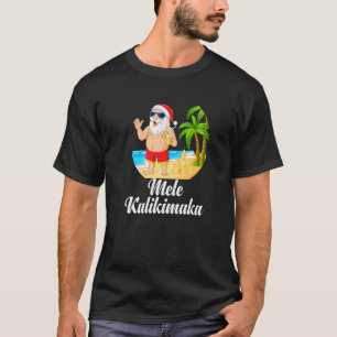 Mele Kalikimaka Christmas Xmas Santa At The Beach T-Shirt