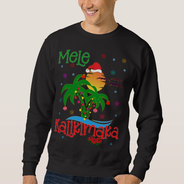 Mele Kalikimaka Hawaiian Merry Christmas Aloha  Sweatshirt (Front)