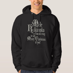 Mele Kalikimaka is Hawaiis Way To Say Merry Christ Hoodie