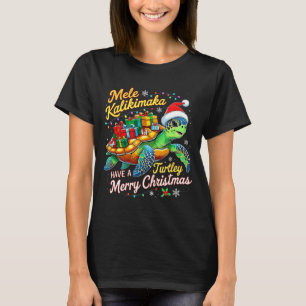 Mele Kalikimaka Turtley Have A Merry Christmas T-Shirt