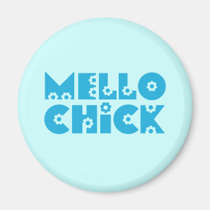 Mello Chick Magnet