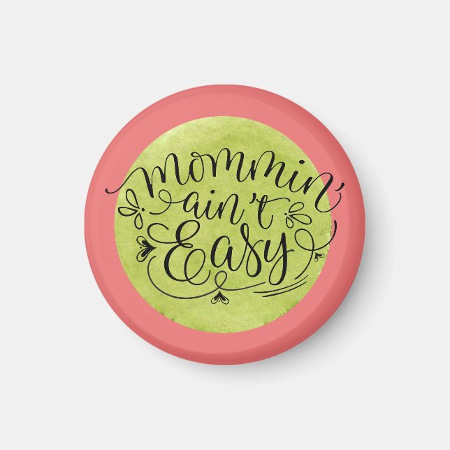 Melon and Green Mommin' Ain't Easy  Magnet (Front)
