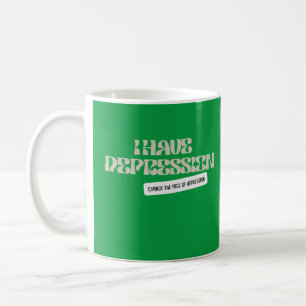 MELT_ Depression_ I have Depression Mug
