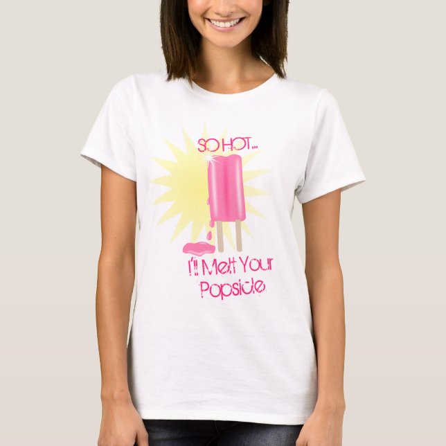Melt Your Popsicle T-Shirt (Front)