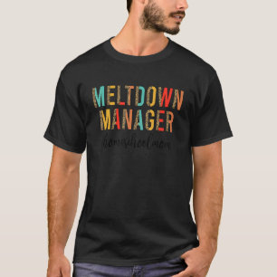 Meltdown Manager Homeschool Mum Homeschool Mother T-Shirt
