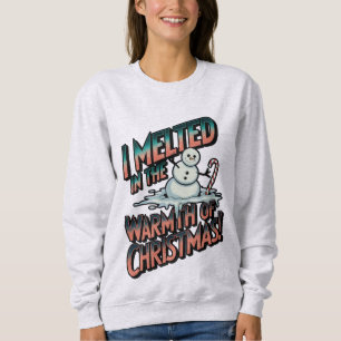 Melted Christmas snowman Sweatshirt