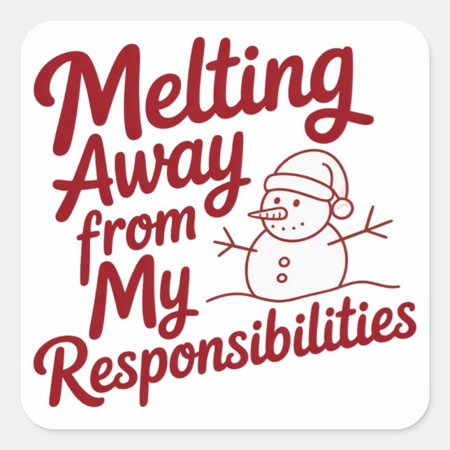 Melting Away From My Responsibilities Snarky Xmas Square Sticker (Front)