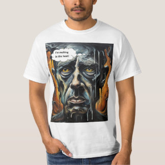 Melting in the heat T-Shirt