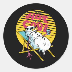 Melting Snowman So hot to be cool Classic Round Sticker
