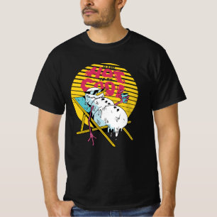 Melting Snowman So hot to be cool T-Shirt