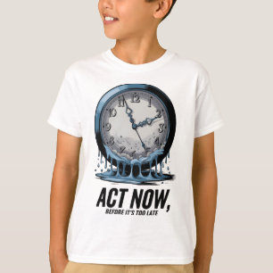 Melting Time – Act Now Before It's Too Late T-Shirt