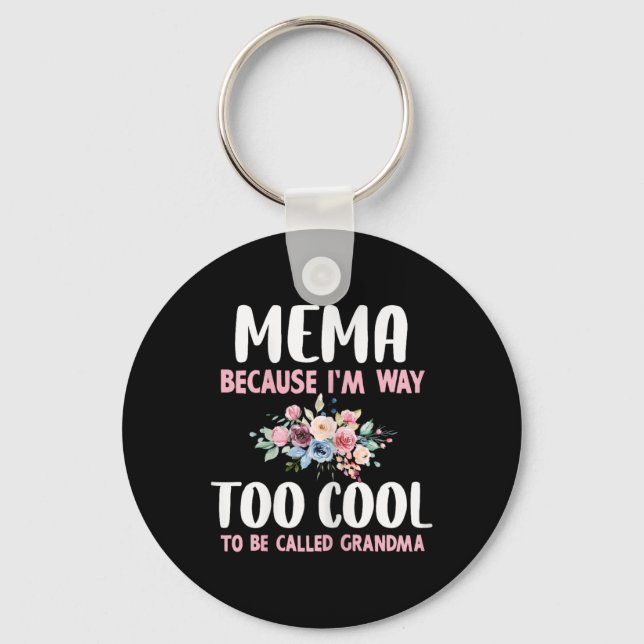 Mema Because I'm Too Cool Be Called Grandma Floral Key Ring (Front)