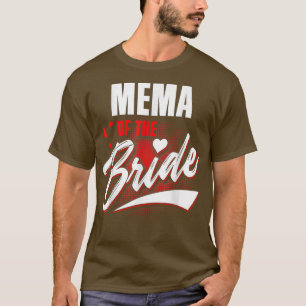 Mema Of Bride Wedding Party Matching Bridal Party  T-Shirt