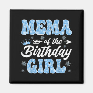 Mema Of The Birthday Girl Snowflakes Winter Christ Magnet