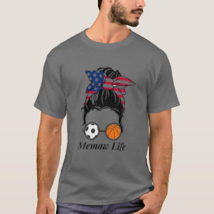 Memaw Life Messy Bun Hair Funny Soccer Basketball T-Shirt
