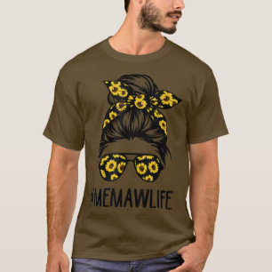 Memaw Life Messy Hair Bun Sunflower Women Mothers T-Shirt