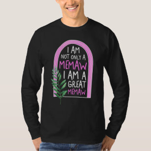 Memaw Not Only I Am A Great Grandma Memaw Spoiling T-Shirt