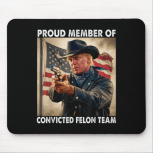 Member Of Convicted Felon Team Donald Trump 2024 Mouse Pad