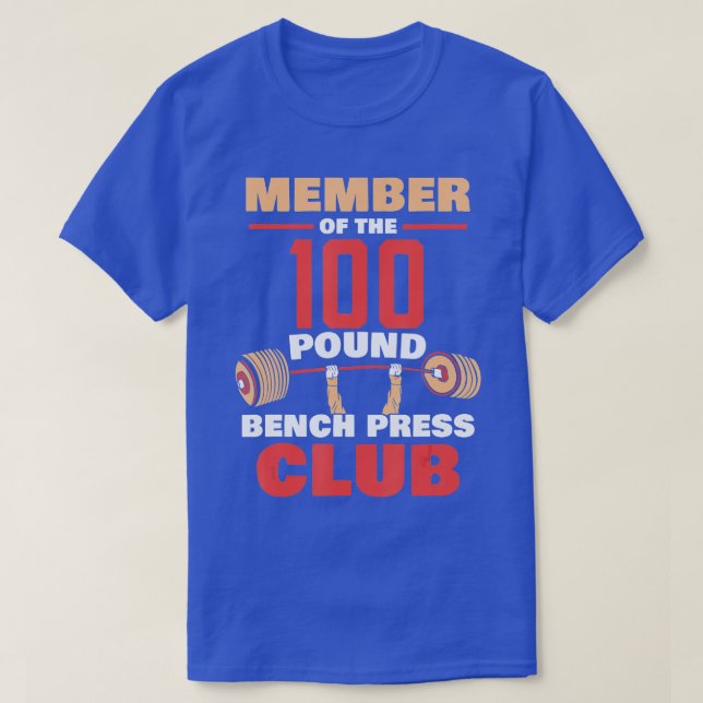 Member Of he 100 Pound Bench Press Club Strength G T-Shirt (Design Front)