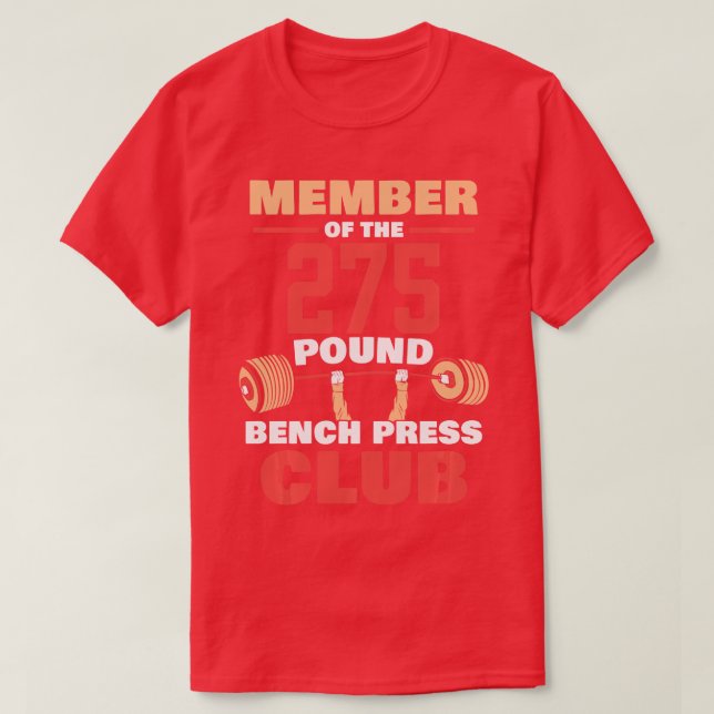 Member Of he 275 Pound Bench Press Club Gym Streng T-Shirt (Design Front)