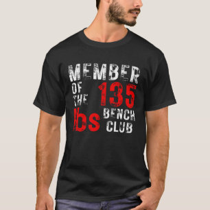 Member of the 135 lbs Bench Club T-Shirt