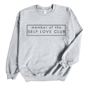 Member Of The Self Love, Self Love gift, Love Gift Sweatshirt