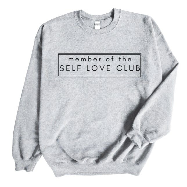Member Of The Self Love, Self Love gift, Love Gift Sweatshirt (Creator Uploaded)
