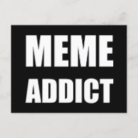 "Meme Addict" white text design
