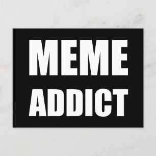 "Meme Addict" white text design Postcard