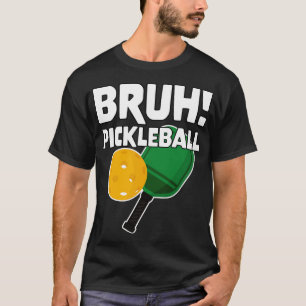 Meme Bruh Pickleball T-Shirt