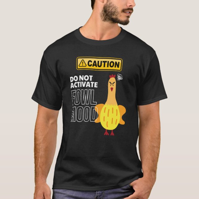 Meme Caution Fowl Mood Angry Chicken Pet Humor T-Shirt (Front)