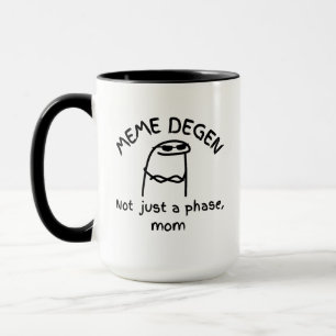 MEME DEGEN - Not just a phase, mum Funny Crypto Mug