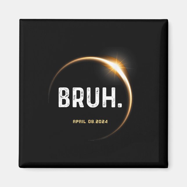 Meme Funny Gifts Saying Total Solar Eclipse 04.08. Magnet (Front)