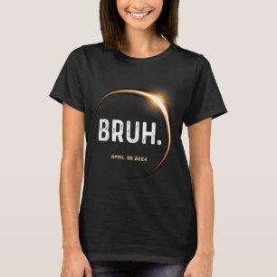 Meme Funny Gifts Saying Total Solar Eclipse 04.08. T-Shirt