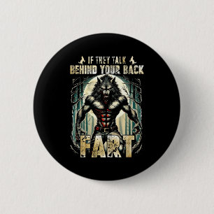 Meme If They Talk Behind Your Back Fart Alpha Wolf 6 Cm Round Badge