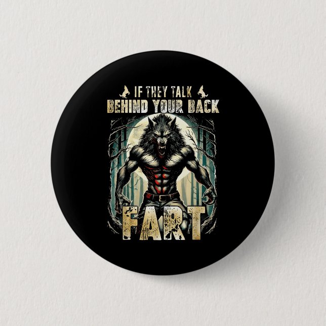 Meme If They Talk Behind Your Back Fart Alpha Wolf 6 Cm Round Badge (Front)