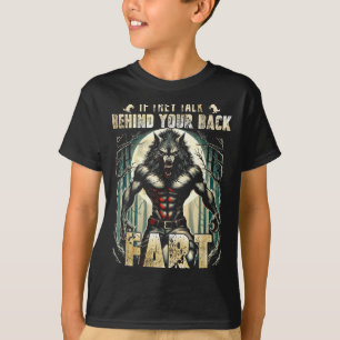 Meme If They Talk Behind Your Back Fart Alpha Wolf T-Shirt