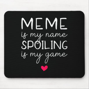 Meme Is My Name Spoiling Is My Game Funny Mouse Pad