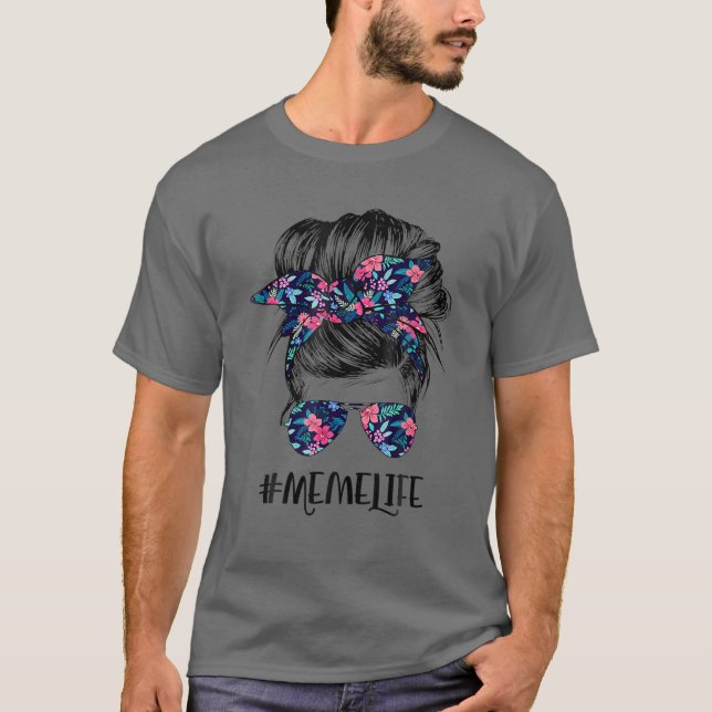 Meme Life Messy Hair Bun Flower Women Mother's Day T-Shirt (Front)