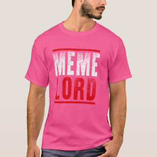 Meme Lord Funny Dank Memes Funny Sayings Quotes Hu T-Shirt