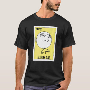 Meme Lottery  Mexican Lottery 2022 El New Dad T-Shirt