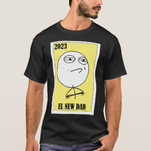Meme Lottery Mexican Lottery 2023 El New Dad 1 T-Shirt