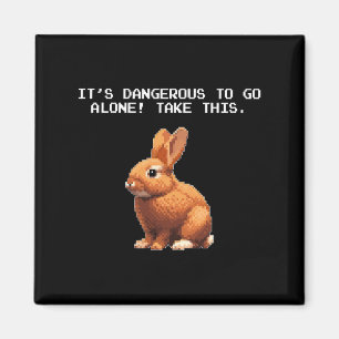 Meme Lover Video Gamer Dangerous Alone Rabbit Magnet
