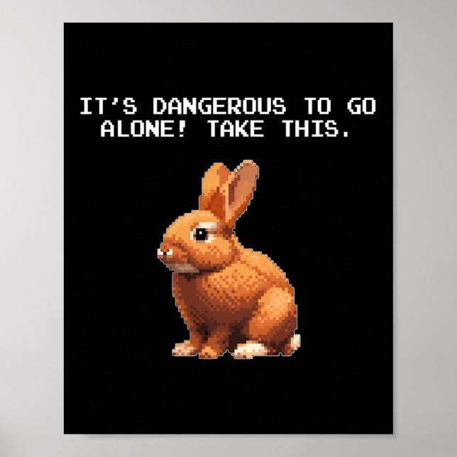 Meme Lover Video Gamer Dangerous Alone Rabbit  Poster (Front)