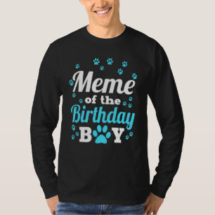 Meme Of The Birthday Boy Dog Paw Bday Party Celebr T-Shirt