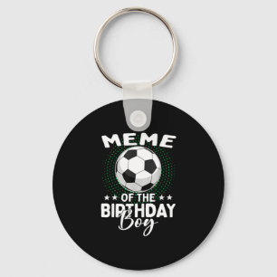 Meme Of The Birthday Boy Soccer Player Birthday Key Ring