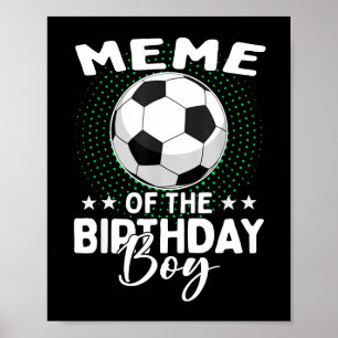 Meme Of The Birthday Boy Soccer Player Birthday Poster