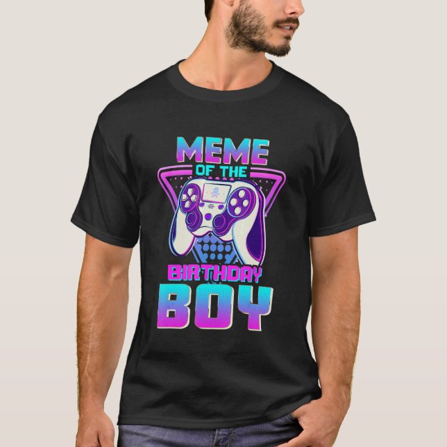 Meme Of The Birthday Boy  Video Game Birthday Boy T-Shirt (Front)