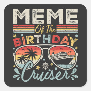 Meme of the Birthday Cruiser Vacation Square Sticker